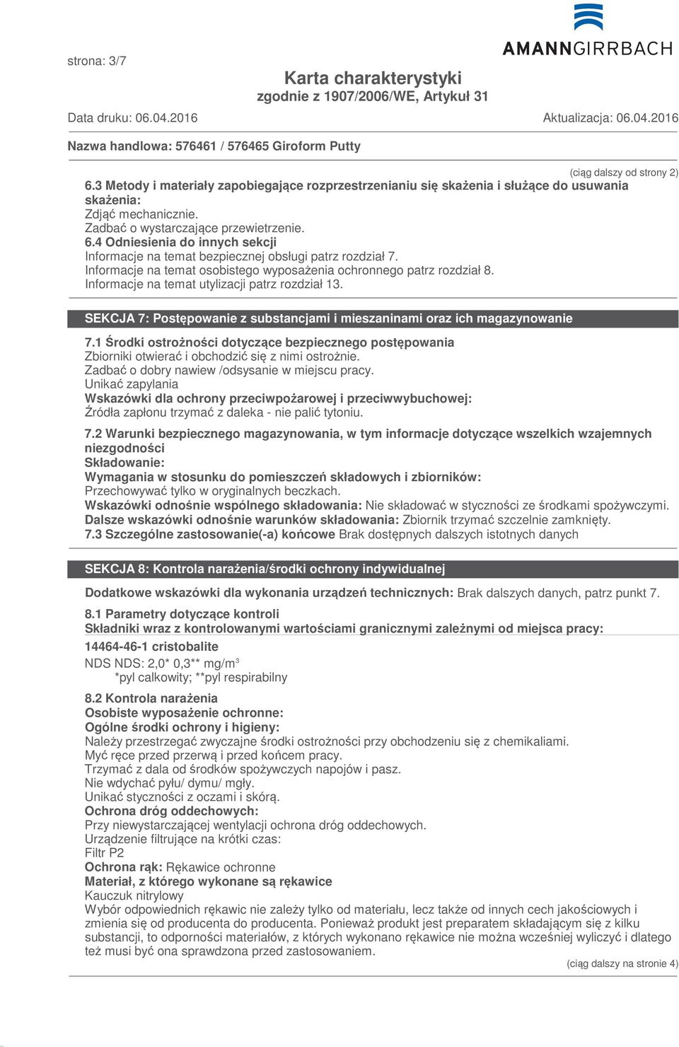 1 Środki ostrożności dotyczące bezpiecznego postępowania Zbiorniki otwierać i obchodzić się z nimi ostrożnie. Zadbać o dobry nawiew /odsysanie w miejscu pracy.
