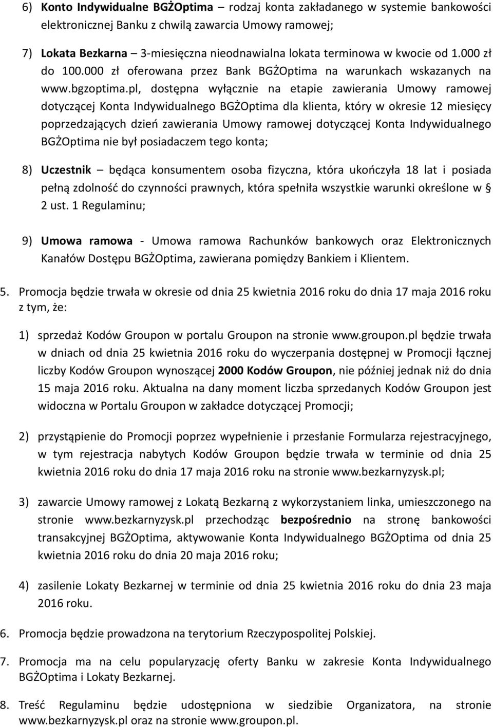 pl, dostępna wyłącznie na etapie zawierania Umowy ramowej dotyczącej Konta Indywidualnego BGŻOptima dla klienta, który w okresie 12 miesięcy poprzedzających dzień zawierania Umowy ramowej dotyczącej