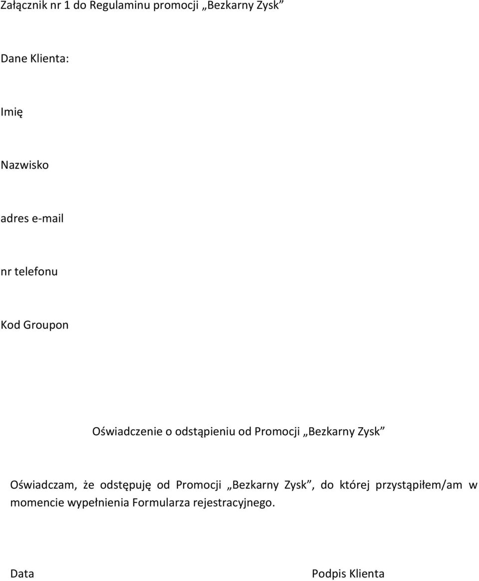 Bezkarny Zysk Oświadczam, że odstępuję od Promocji Bezkarny Zysk, do której