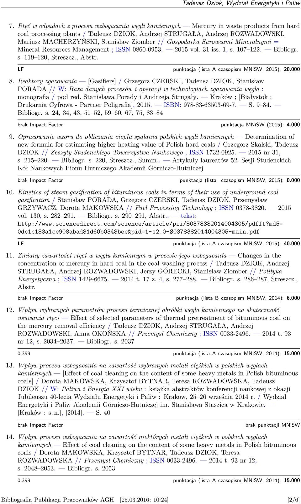 LF punktacja (lista A czasopism MNiSW, 2015): 20.000 8.