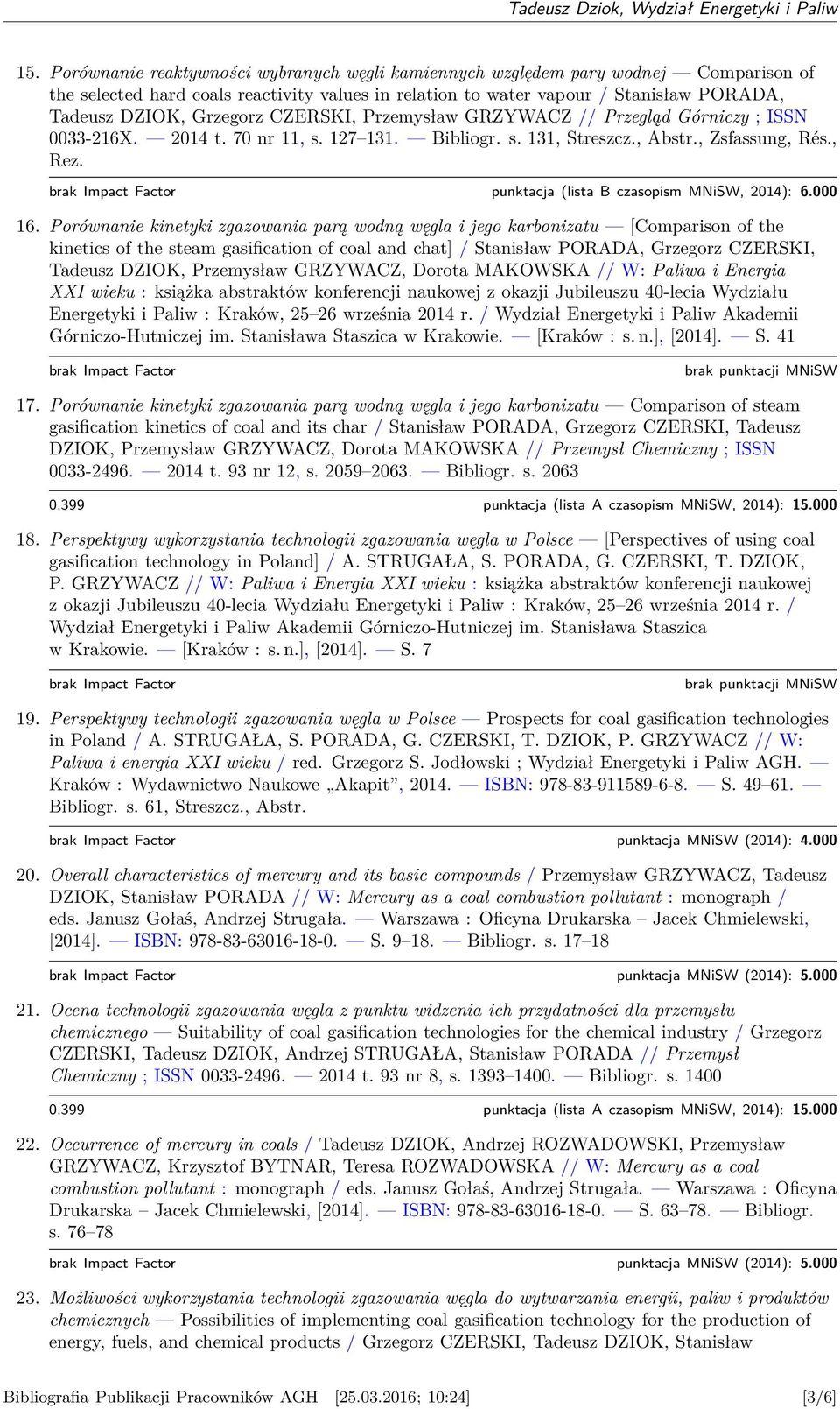 punktacja (lista B czasopism MNiSW, 2014): 6.000 16.