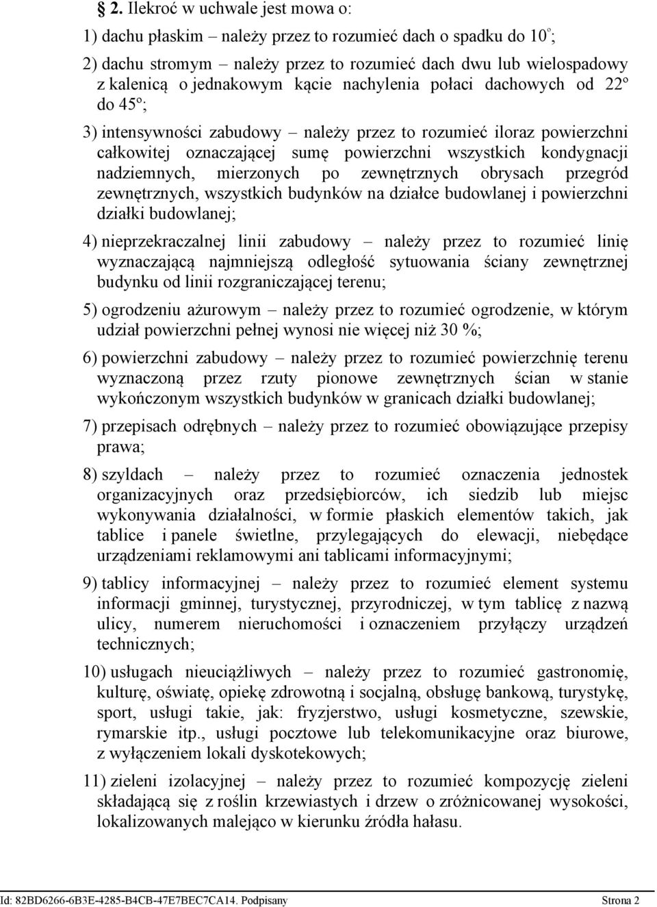 mierzonych po zewnętrznych obrysach przegród zewnętrznych, wszystkich budynków na działce budowlanej i powierzchni działki 4) nieprzekraczalnej linii zabudowy należy przez to rozumieć linię