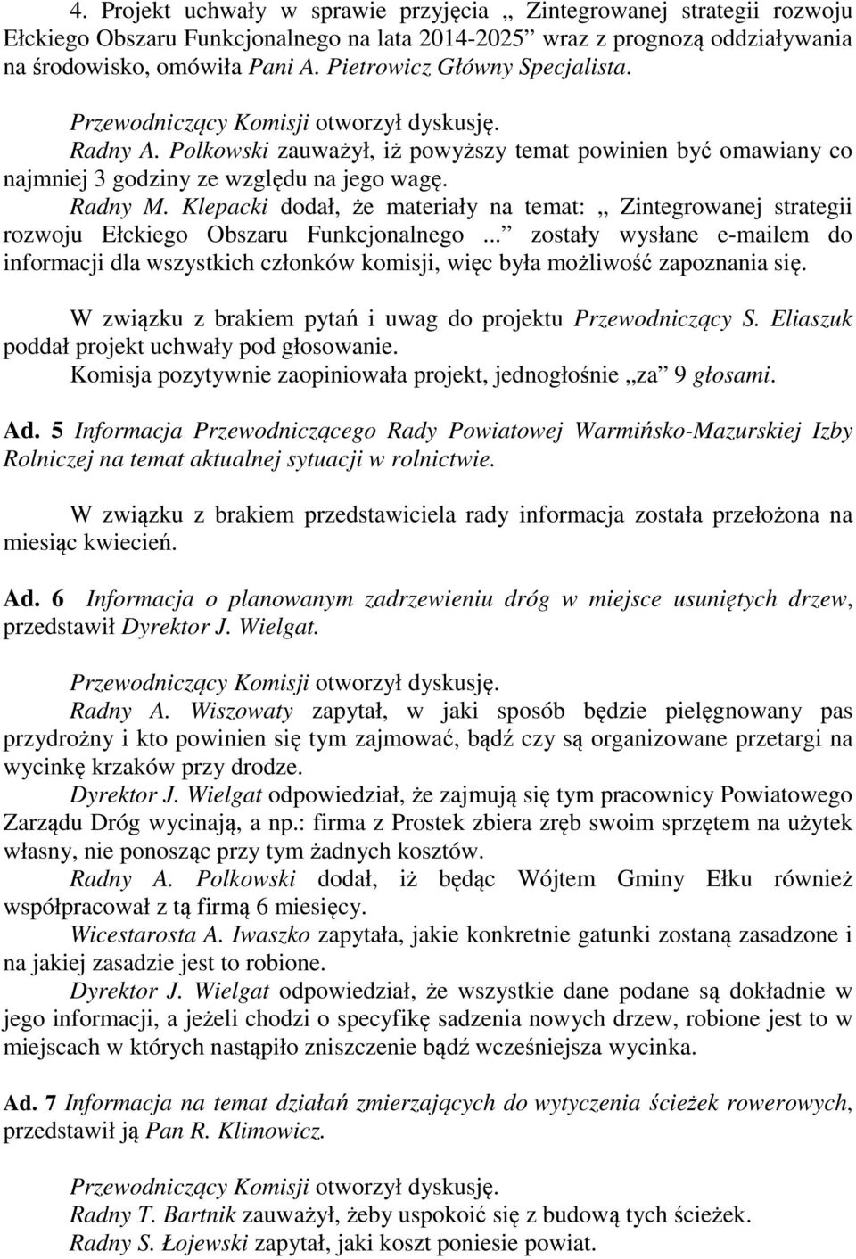 Klepacki dodał, że materiały na temat: Zintegrowanej strategii rozwoju Ełckiego Obszaru Funkcjonalnego.