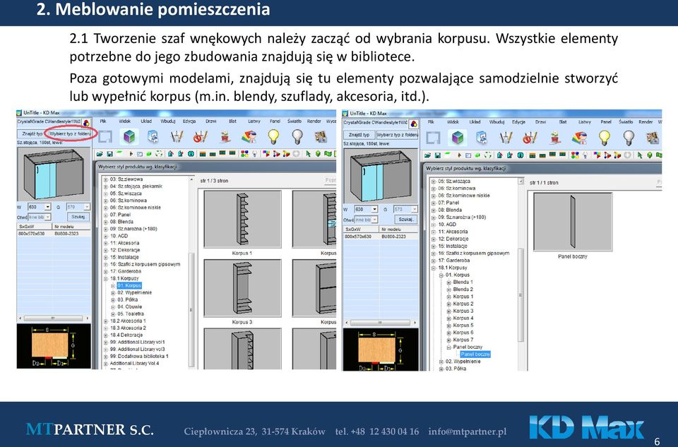 Wszystkie elementy potrzebne do jego zbudowania znajdują się w bibliotece.