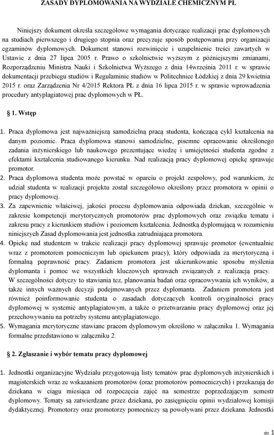 Prawo o szkolnictwie wyższym z późniejszymi zmianami, Rozporządzeniu Ministra Nauki i Szkolnictwa Wyższego z dnia 14września 2011 r.