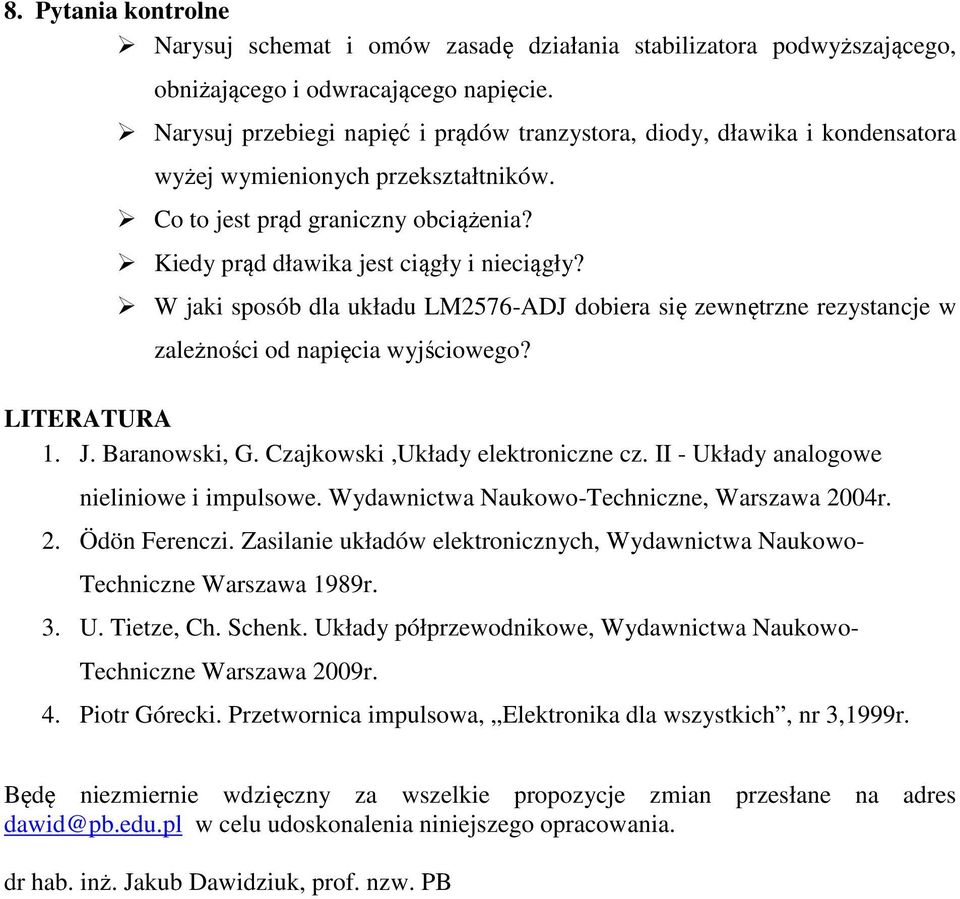 W jaki spsób dla układu LM2576-ADJ dbiera się zewnętrzne rezystancje w zależnści d napięcia wyjścig? LITERATRA 1. J. Baranwski, G. Czajkwski,kłady elektrniczne cz. II - kłady analg nielini i impuls.