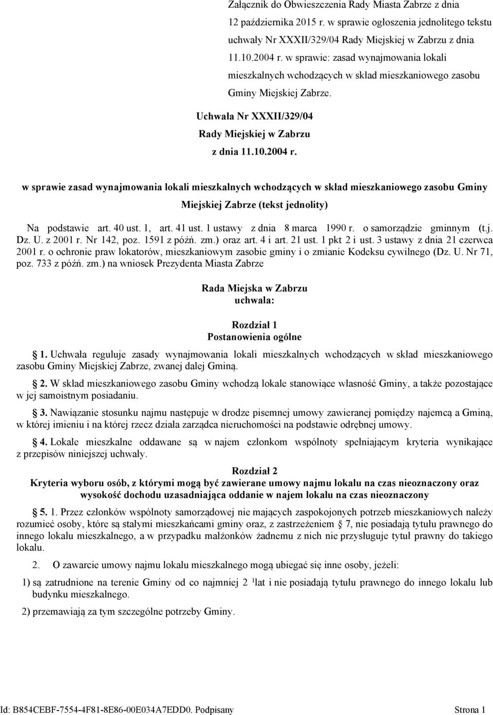 w sprawie zasad wynajmowania lokali mieszkalnych wchodzących w skład mieszkaniowego zasobu Gminy Miejskiej Zabrze (tekst jednolity) Na podstawie art. 40 ust. 1, art. 41 ust.