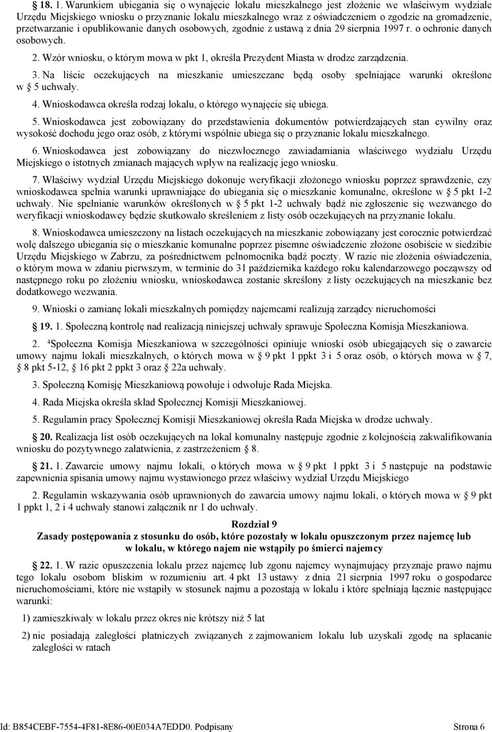 przetwarzanie i opublikowanie danych osobowych, zgodnie z ustawą z dnia 29 sierpnia 1997 r. o ochronie danych osobowych. 2. Wzór wniosku, o którym mowa w pkt 1, określa Prezydent Miasta w drodze zarządzenia.