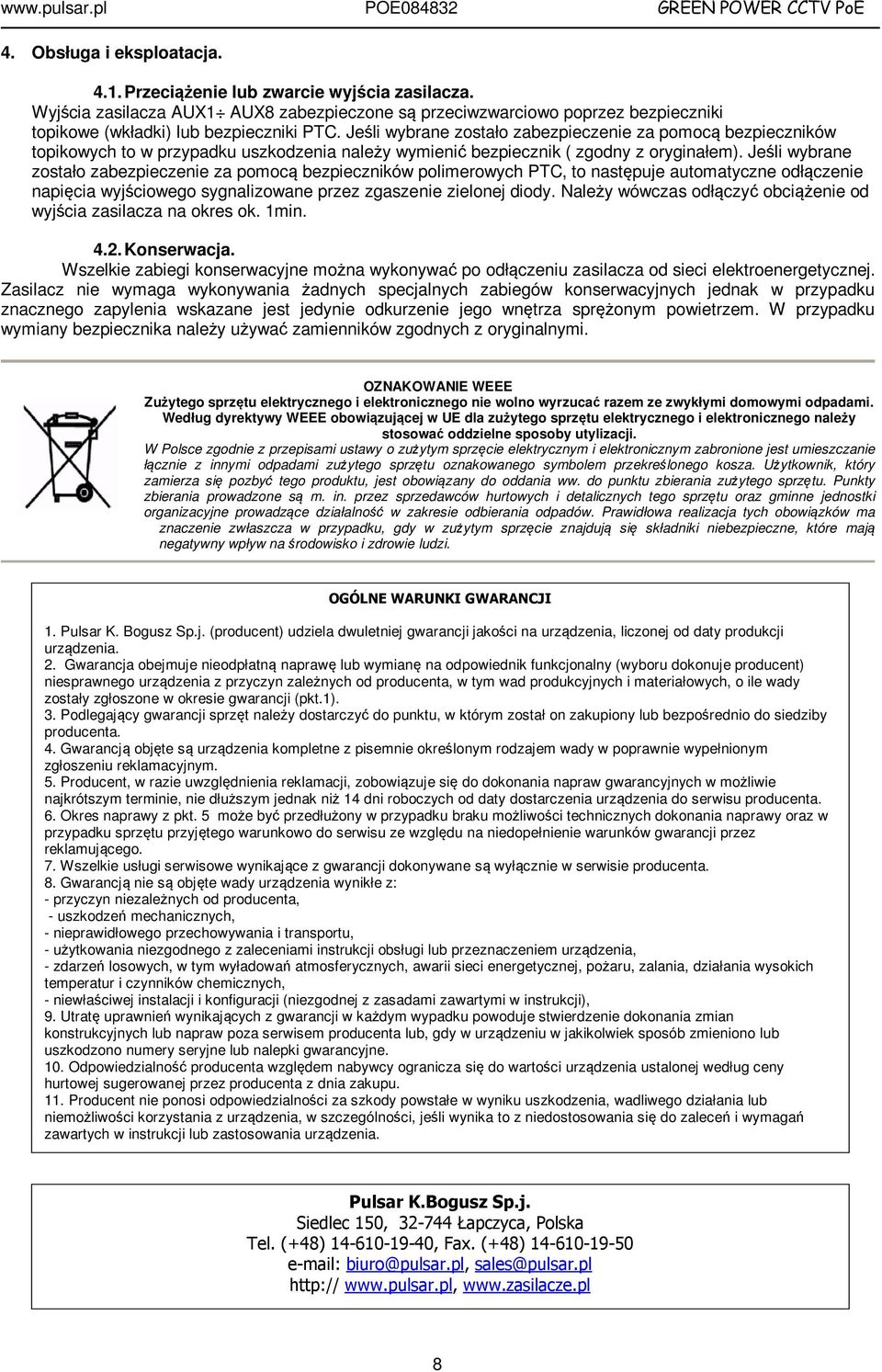 Jeśli wybrane zostało zabezpieczenie za pomocą bezpieczników polimerowych PTC, to następuje automatyczne odłączenie napięcia wyjściowego sygnalizowane przez zgaszenie zielonej diody.