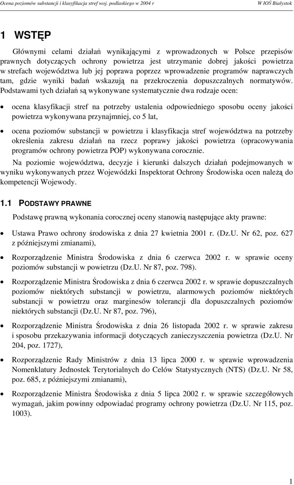 województwa lub jej poprawa poprzez wprowadzenie programów naprawczych tam, gdzie wyniki badań wskazują na przekroczenia dopuszczalnych normatywów.