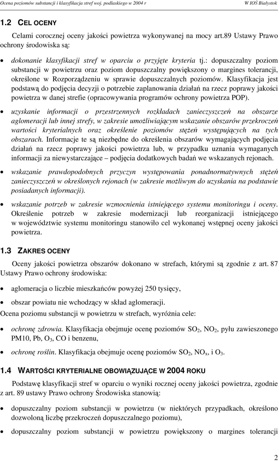: dopuszczalny poziom substancji w powietrzu oraz poziom dopuszczalny powiększony o margines tolerancji, określone w Rozporządzeniu w sprawie dopuszczalnych poziomów.