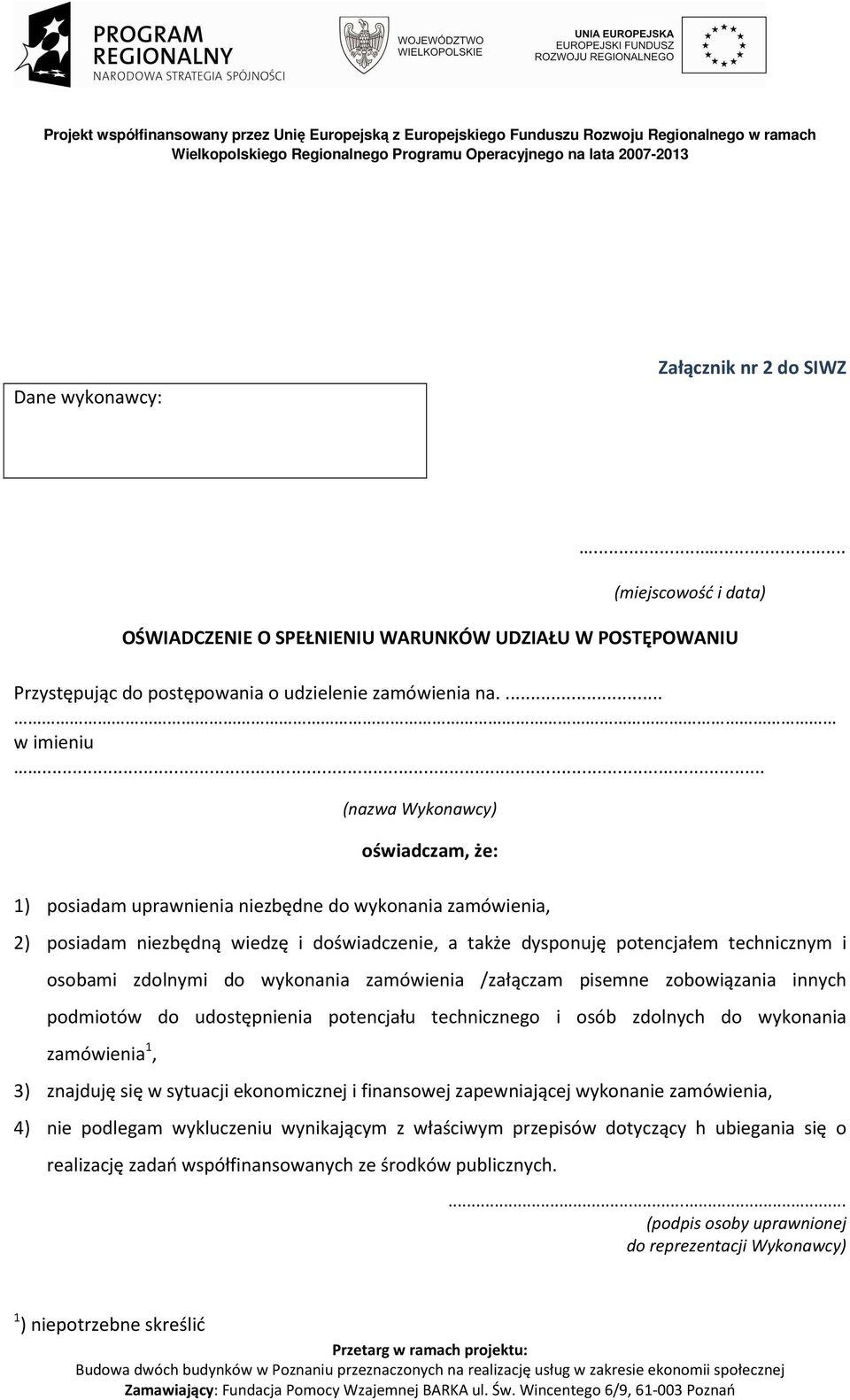 zdolnymi do wykonania zamówienia /załączam pisemne zobowiązania innych podmiotów do udostępnienia potencjału technicznego i osób zdolnych do wykonania zamówienia 1, 3) znajduję się w sytuacji