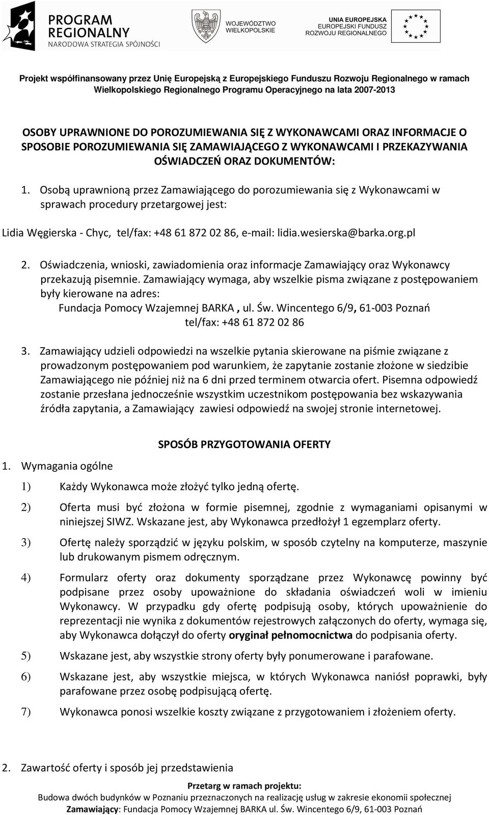 pl 2. Oświadczenia, wnioski, zawiadomienia oraz informacje Zamawiający oraz Wykonawcy przekazują pisemnie.