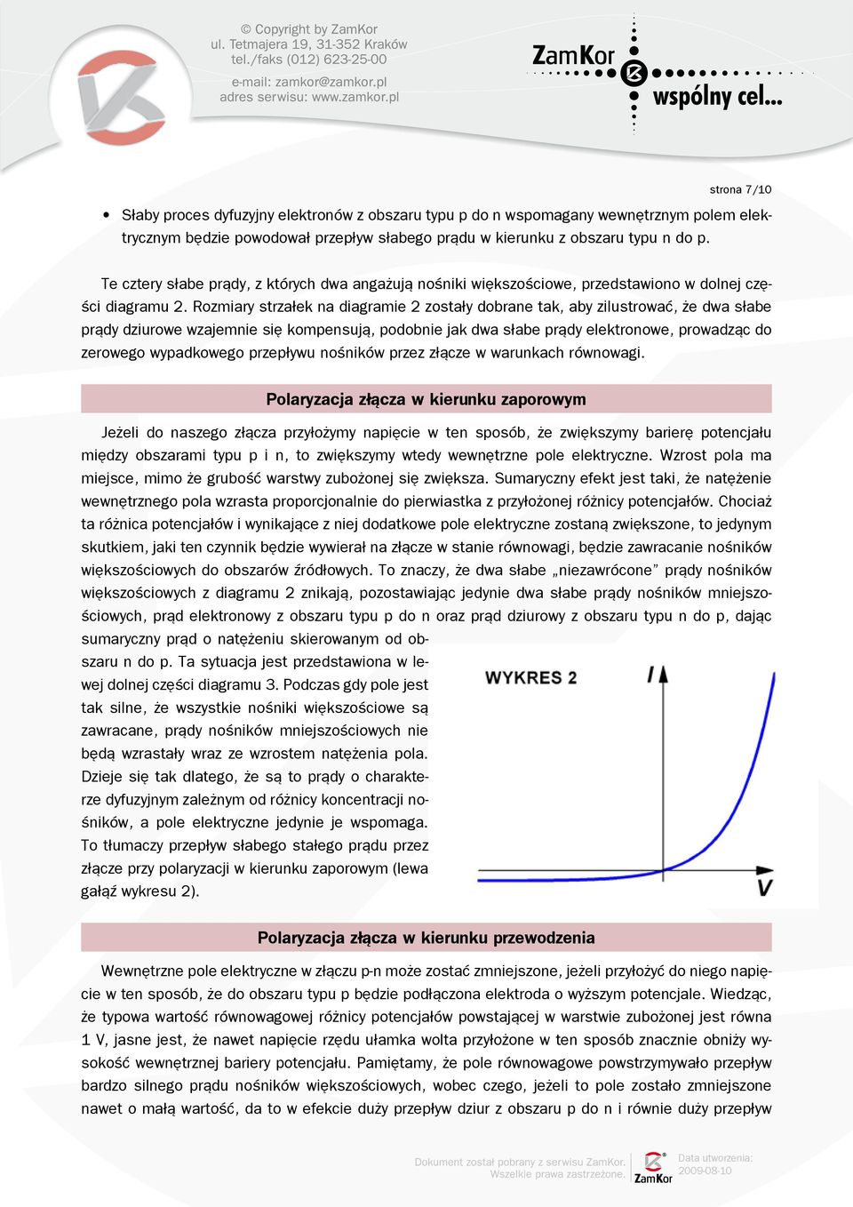 Rozmiary strzałek na diagramie 2 zostały dobrane tak, aby zilustrować, że dwa słabe prądy dziurowe wzajemnie się kompensują, podobnie jak dwa słabe prądy elektronowe, prowadząc do zerowego