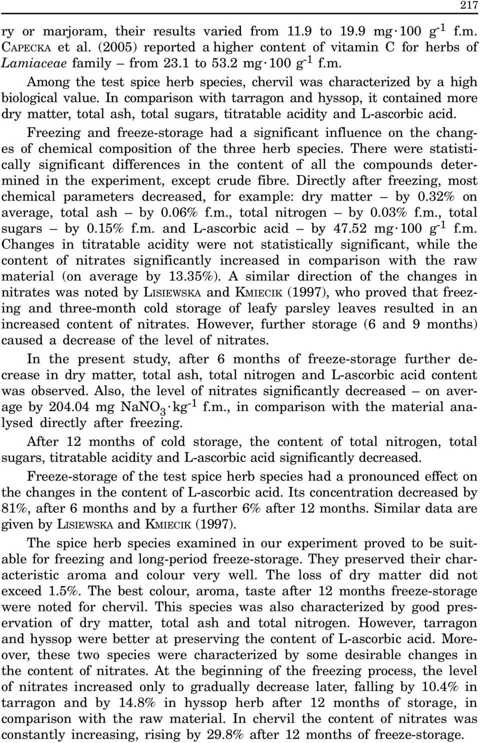 Freezing and freeze-storage had a significant influence on the changes of chemical composition of the three herb species.