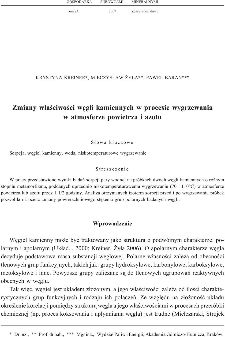 stopniu metamorfizmu, poddanych uprzednio niskotemperaturowemu wygrzewaniu (70 i 110 C) w atmosferze powietrza lub azotu przez 1 1/2 godziny.