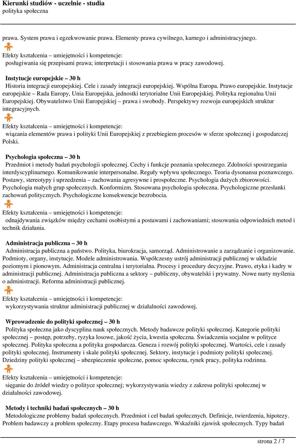 Instytucje europejskie Rada Europy, Unia Europejska, jednostki terytorialne Unii Europejskiej. Polityka regionalna Unii Europejskiej. Obywatelstwo Unii Europejskiej prawa i swobody.