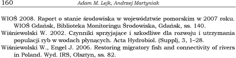 Czynniki sprzyjające i szkodliwe dla rozwoju i utrzymania populacji ryb w wodach płynących. Acta Hydrobiol.