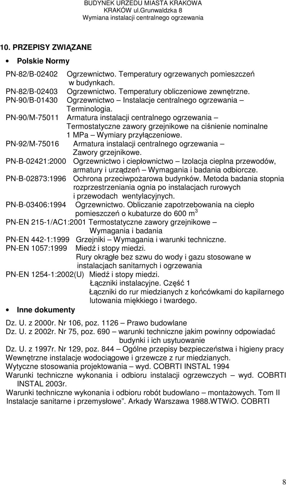 PN-90/M-75011 Armatura instalacji centralnego ogrzewania Termostatyczne zawory grzejnikowe na ciśnienie nominalne 1 MPa Wymiary przyłączeniowe.