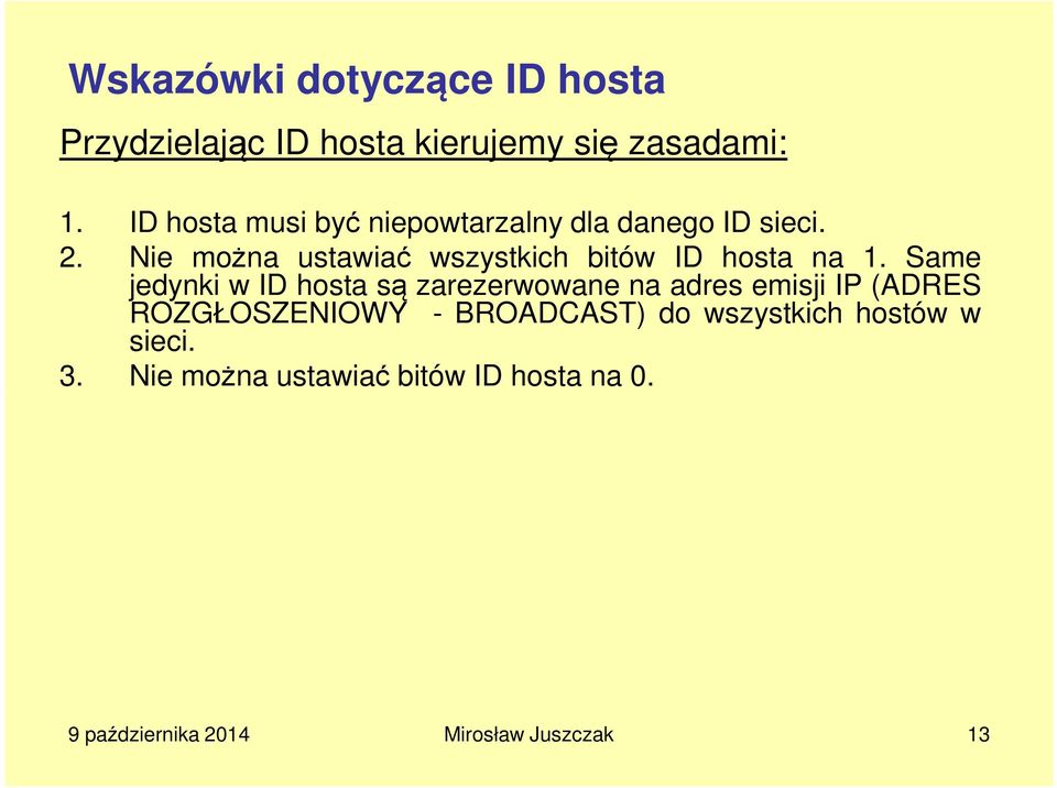 Nie można ustawiać wszystkich bitów ID hosta na 1.