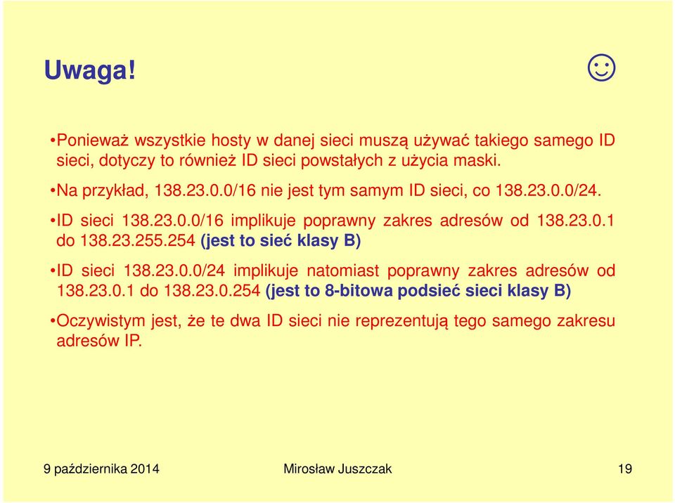 23.255.254 (jest to sieć klasy B) ID sieci 138.23.0.