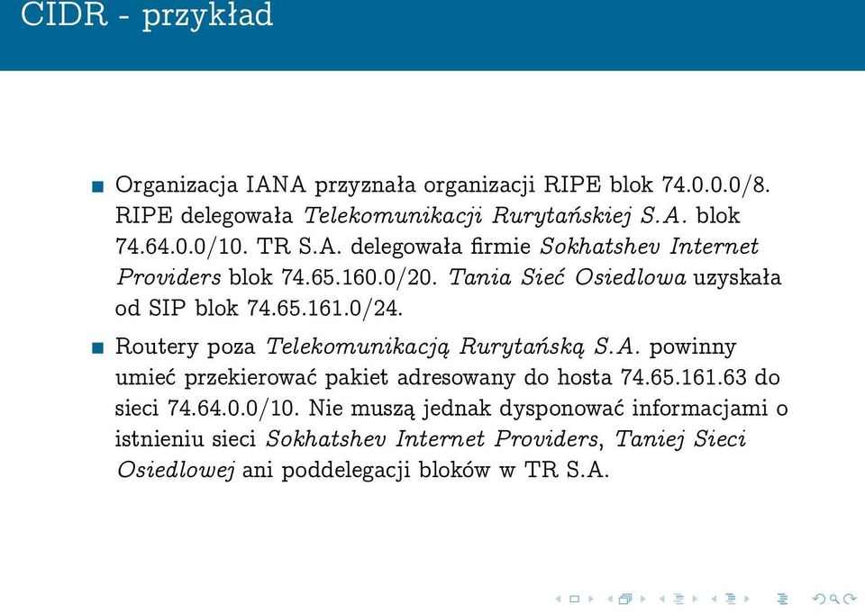 Routery poza Telekomunikacją Rurytańską S.A. powinny umieć przekierować pakiet adresowany do hosta 74.65.161.63 do sieci 74.64.0.0/10.