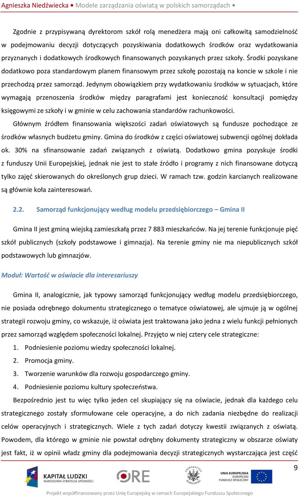Jedynym obowiązkiem przy wydatkowaniu środków w sytuacjach, które wymagają przenoszenia środków między paragrafami jest konieczność konsultacji pomiędzy księgowymi ze szkoły i w gminie w celu
