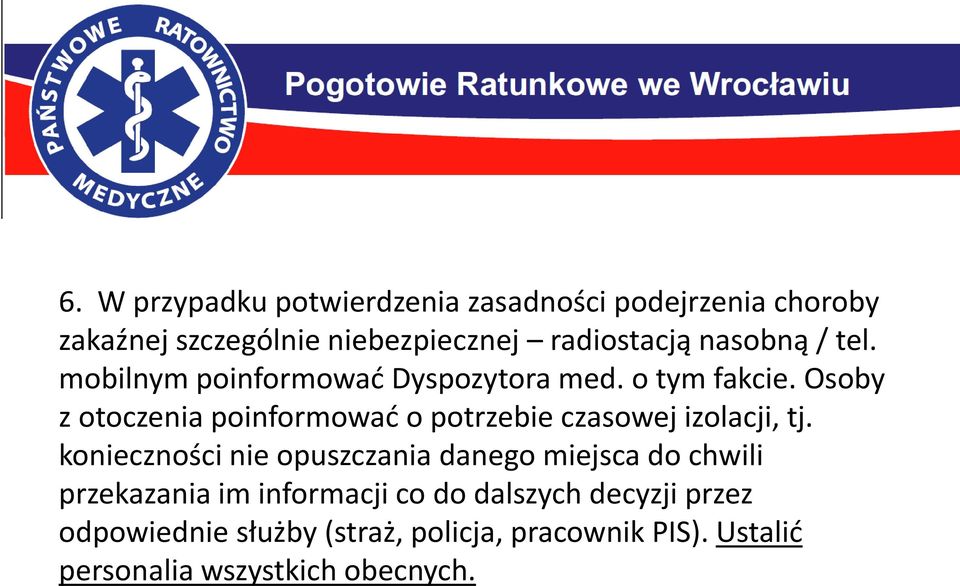 Osoby z otoczenia poinformować o potrzebie czasowej izolacji, tj.