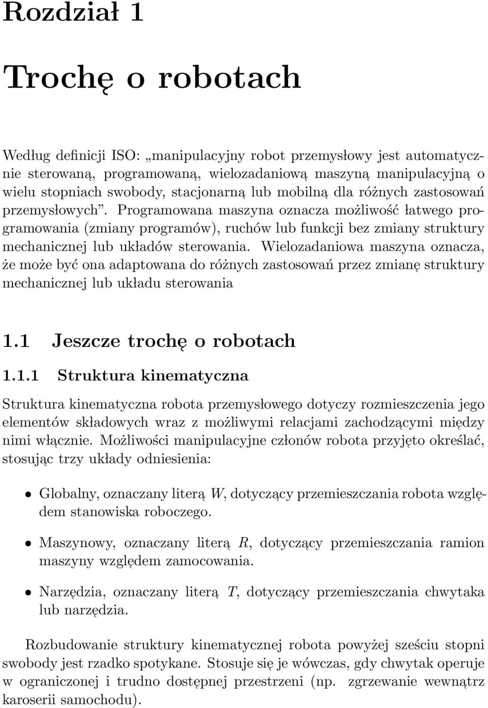 Programowana maszyna oznacza możliwość latwego programowania (zmiany programów), ruchów lub funkcji bez zmiany struktury mechanicznej lub uk ladów sterowania.