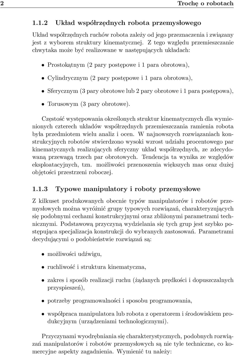 Sferycznym (3 pary obrotowe lub 2 pary obrotowe i 1 para post epowa), Torusowym (3 pary obrotowe).