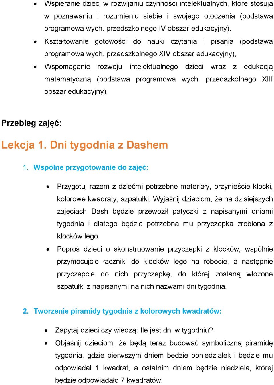 przedszkolnego XIV obszar edukacyjny), Wspomaganie rozwoju intelektualnego dzieci wraz z edukacją matematyczną (podstawa programowa wych. przedszkolnego XIII obszar edukacyjny).