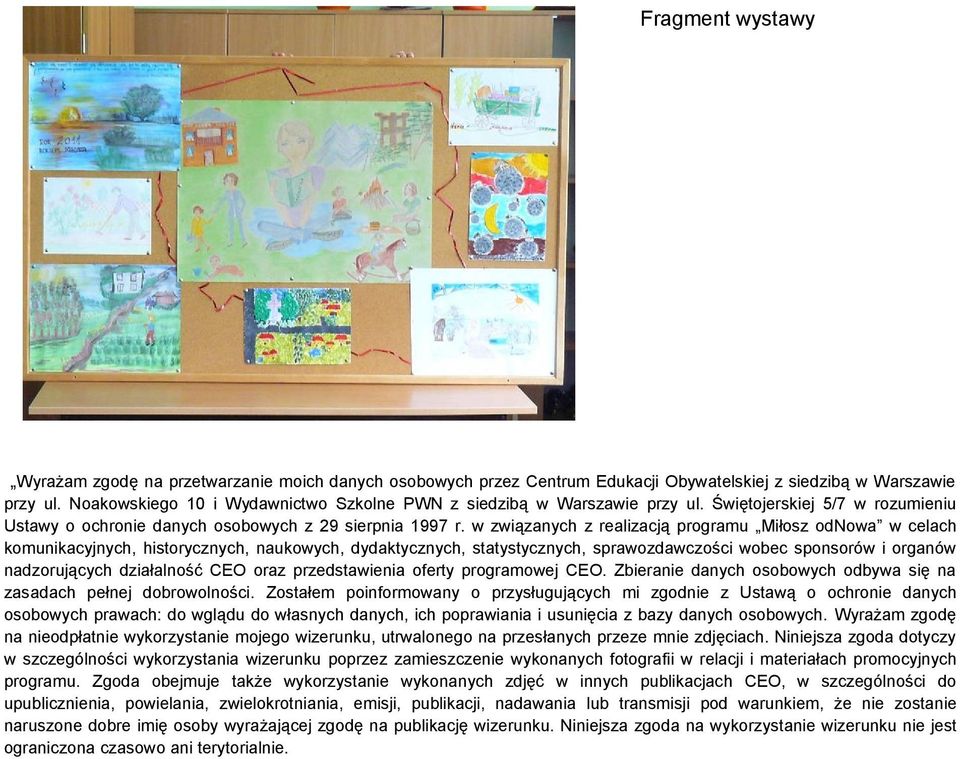 w związanych z realizacją programu Miłosz odnowa w celach komunikacyjnych, historycznych, naukowych, dydaktycznych, statystycznych, sprawozdawczości wobec sponsorów i organów nadzorujących