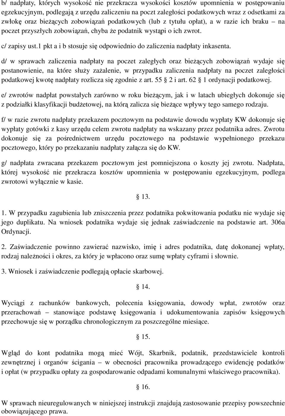 1 pkt a i b stosuje się odpowiednio do zaliczenia nadpłaty inkasenta.