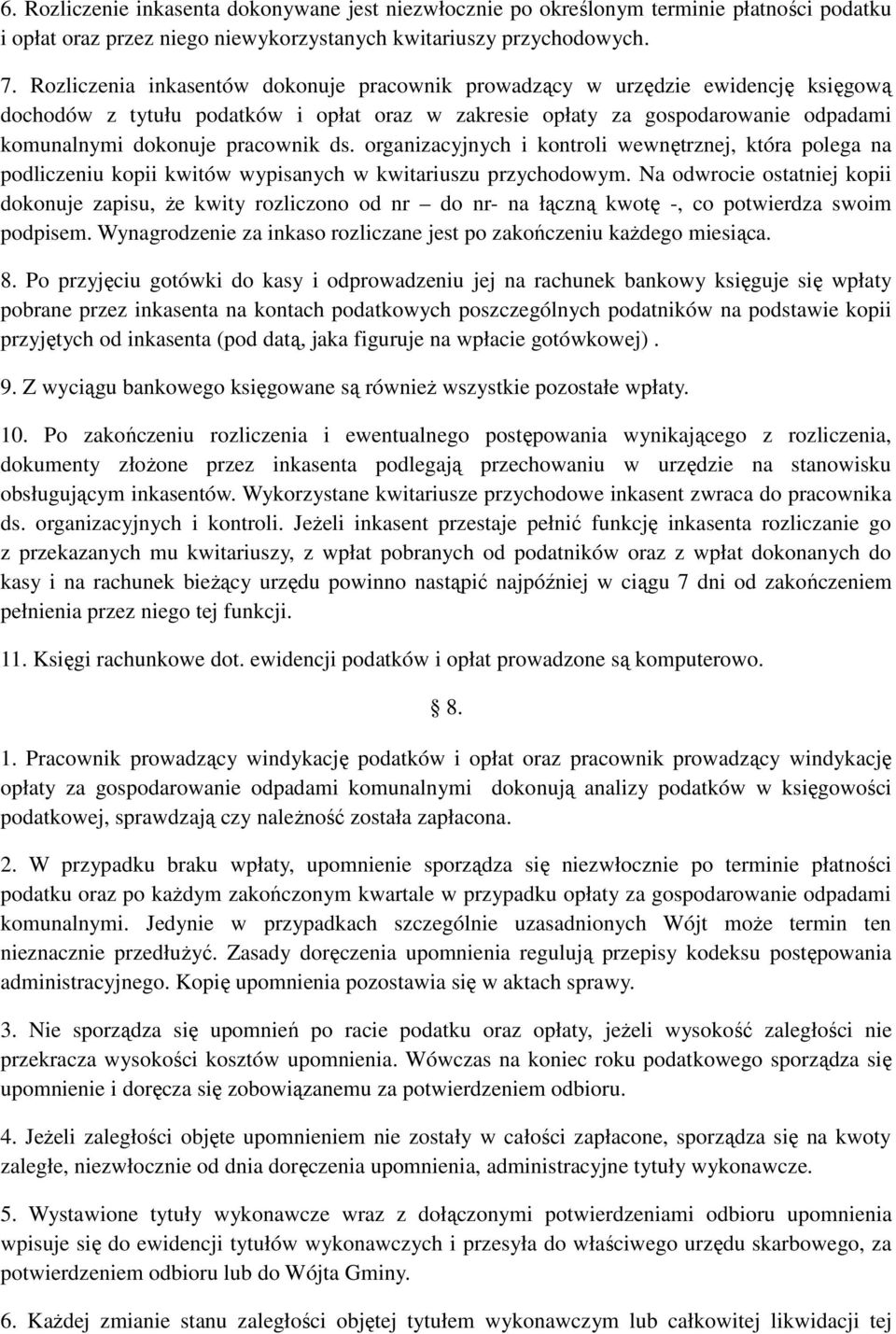 ds. organizacyjnych i kontroli wewnętrznej, która polega na podliczeniu kopii kwitów wypisanych w kwitariuszu przychodowym.