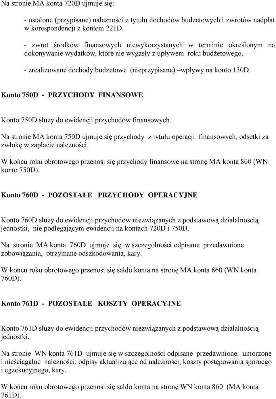 Konto 750D - PRZYCHODY FINANSOWE Konto 750D służy do ewidencji przychodów finansowych.