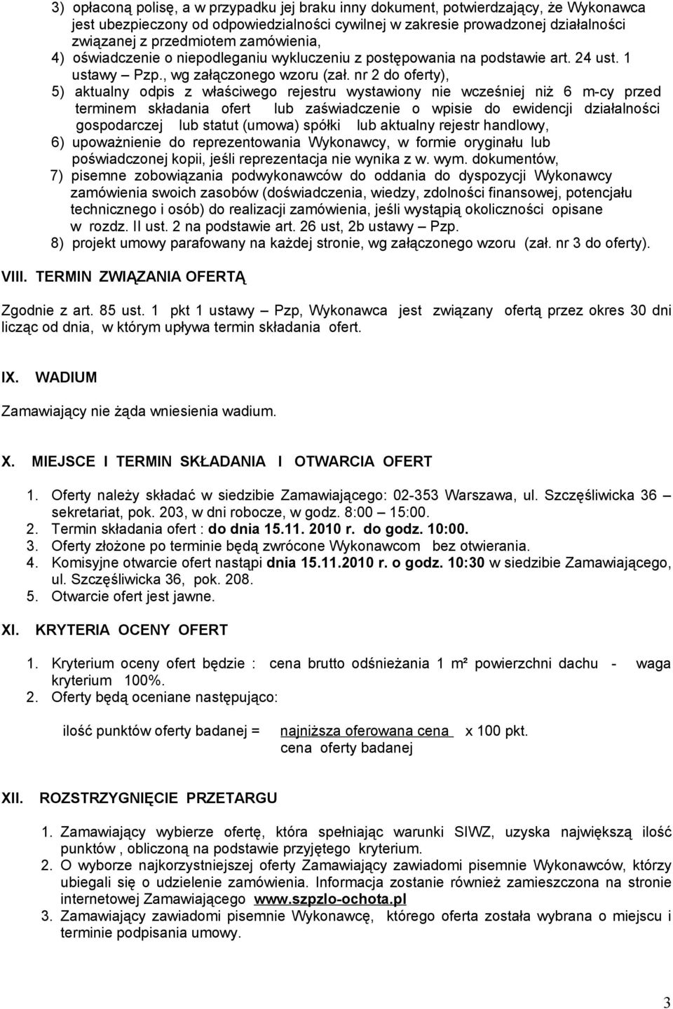 nr 2 do oferty), 5) aktualny odpis z właściwego rejestru wystawiony nie wcześniej niż 6 m-cy przed terminem składania ofert lub zaświadczenie o wpisie do ewidencji działalności gospodarczej lub