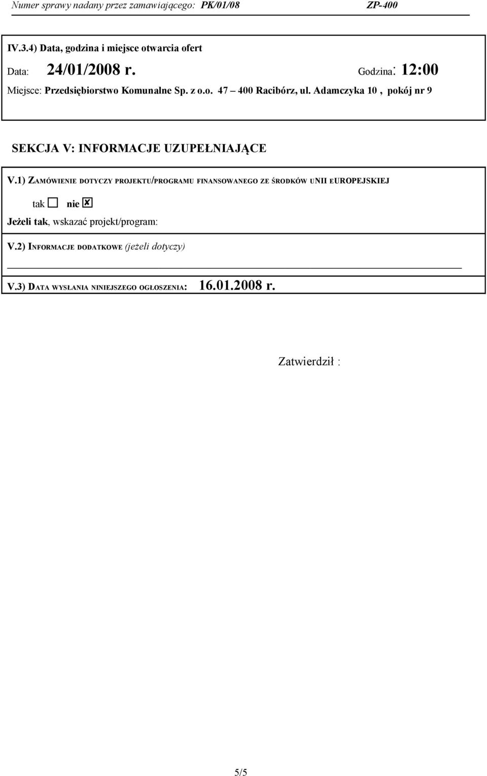 Adamczyka 10, pokój nr 9 SEKCJA V: INFORMACJE UZUPEŁNIAJĄCE V.