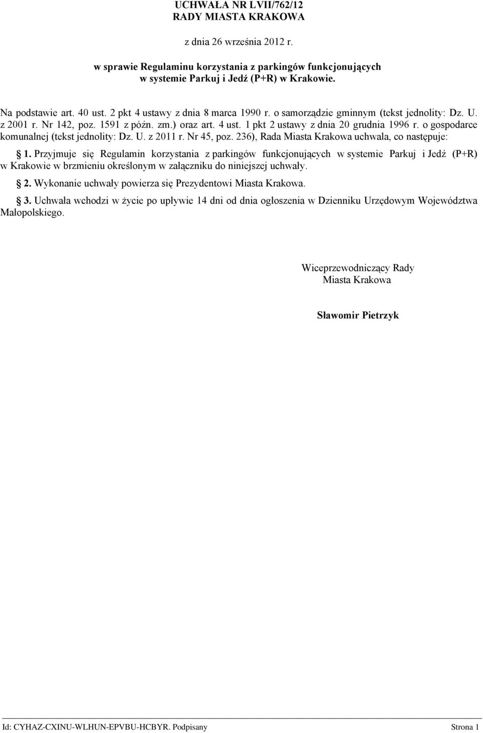 o gospodarce komunalnej (tekst jednolity: Dz. U. z 2011 r. Nr 45, poz. 236), Rada Miasta Krakowa uchwala, co następuje: 1.