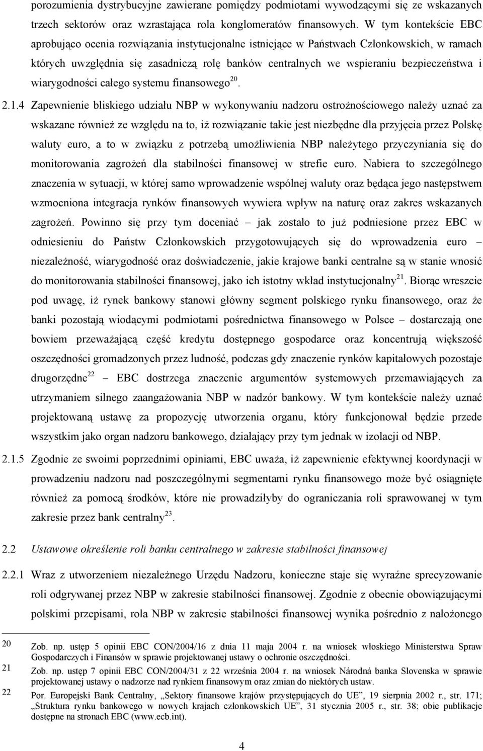 bezpieczeństwa i wiarygodności całego systemu finansowego 20. 2.1.