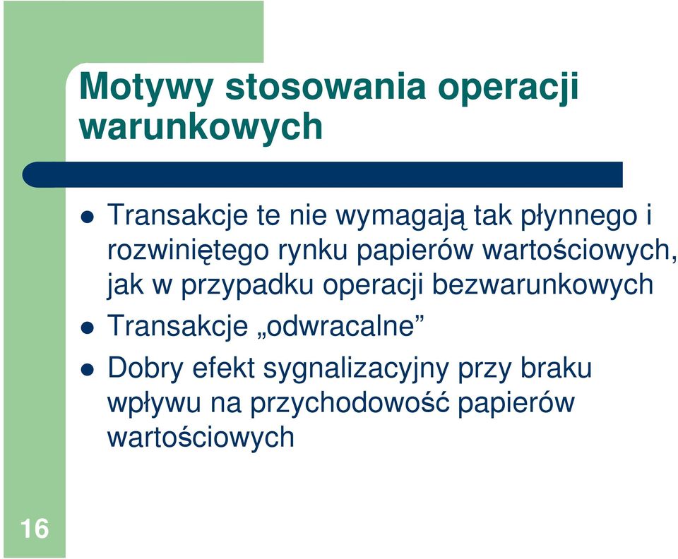 przypadku operacji bezwarunkowych Transakcje odwracalne Dobry