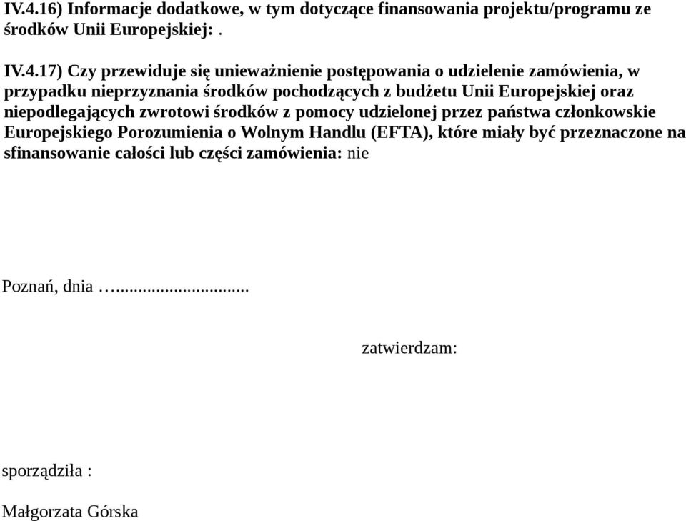 niepodlegających zwrotowi środków z pomocy udzielonej przez państwa członkowskie Europejskiego Porozumienia o Wolnym Handlu (EFTA),