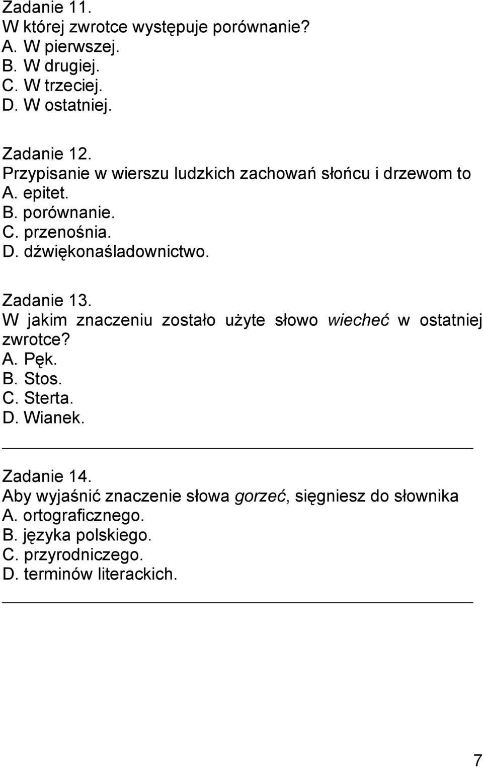 Zadanie 13. W jakim znaczeniu zostało użyte słowo wiecheć w ostatniej zwrotce? A. Pęk. B. Stos. C. Sterta. D. Wianek. Zadanie 14.