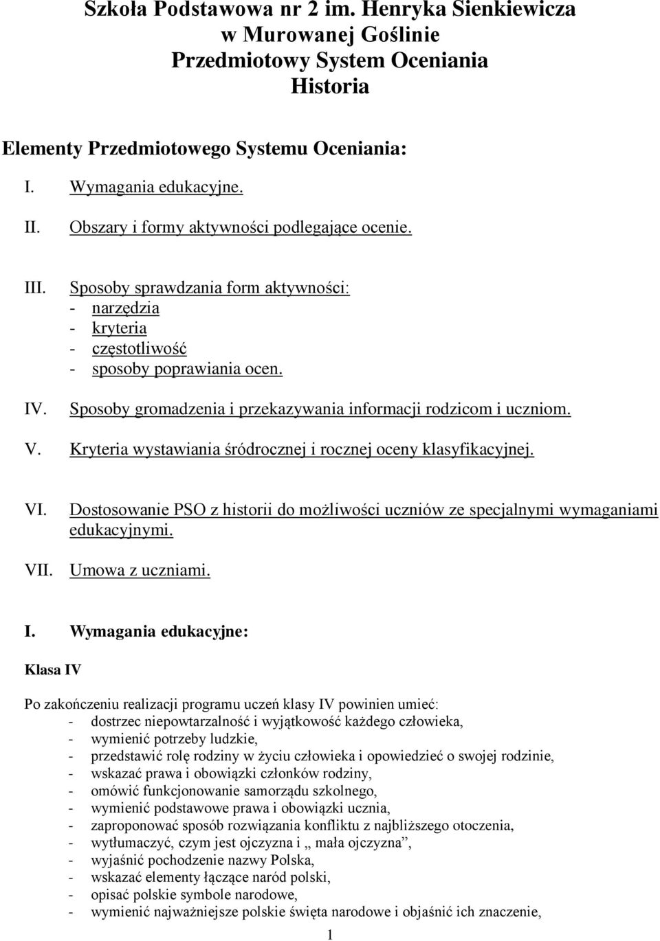 Sposoby gromadzenia i przekazywania informacji rodzicom i uczniom. V. Kryteria wystawiania śródrocznej i rocznej oceny klasyfikacyjnej. VI.