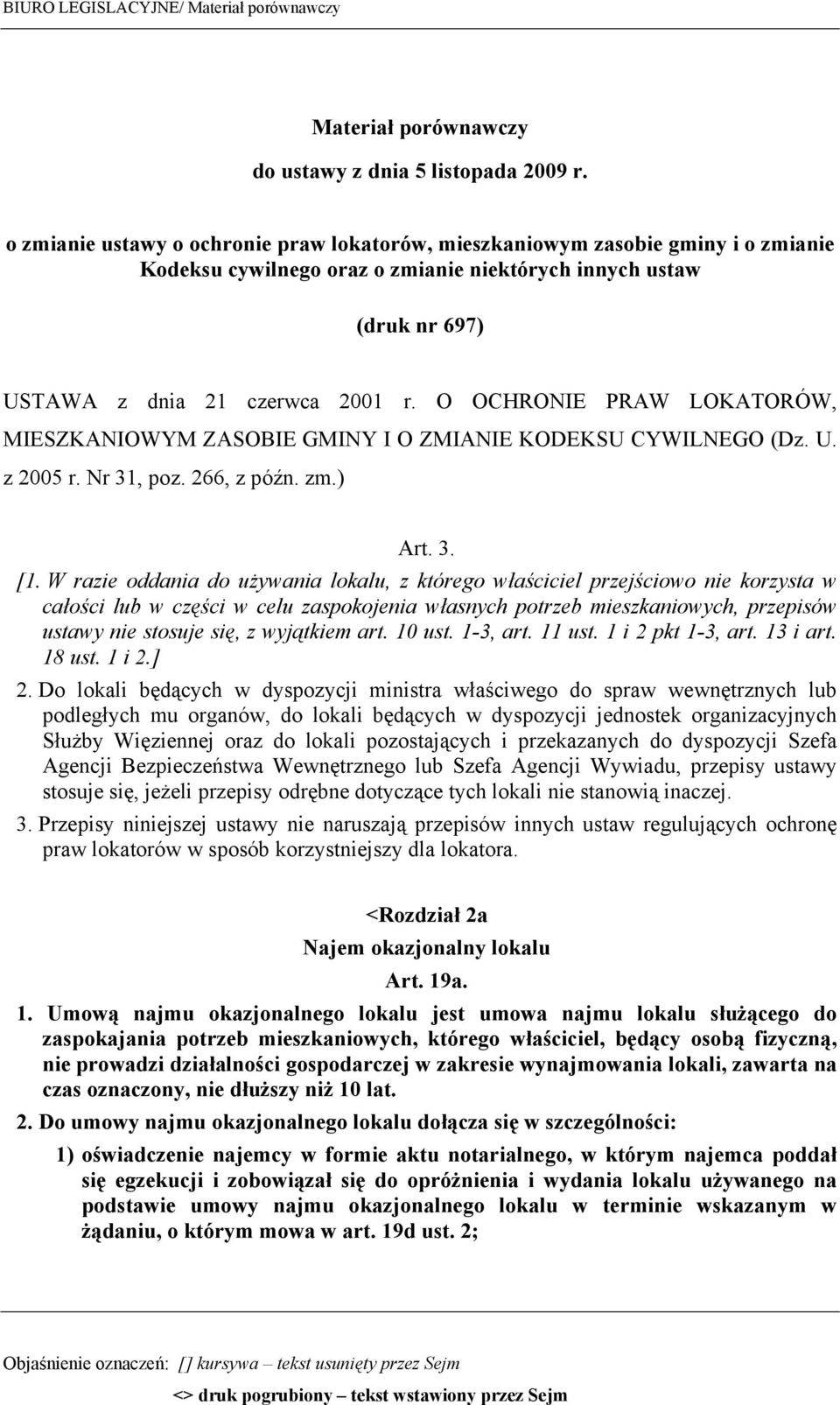 O OCHRONIE PRAW LOKATORÓW, MIESZKANIOWYM ZASOBIE GMINY I O ZMIANIE KODEKSU CYWILNEGO (Dz. U. z 2005 r. Nr 31, poz. 266, z późn. zm.) Art. 3. [1.