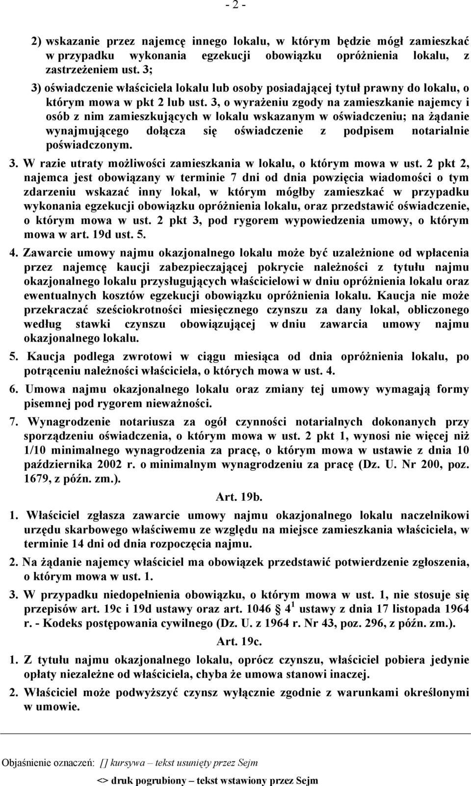 3, o wyrażeniu zgody na zamieszkanie najemcy i osób z nim zamieszkujących w lokalu wskazanym w oświadczeniu; na żądanie wynajmującego dołącza się oświadczenie z podpisem notarialnie poświadczonym. 3.