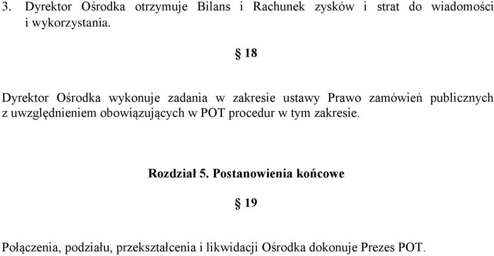 18 Dyrektor Ośrodka wykonuje zadania w zakresie ustawy Prawo zamówień publicznych z