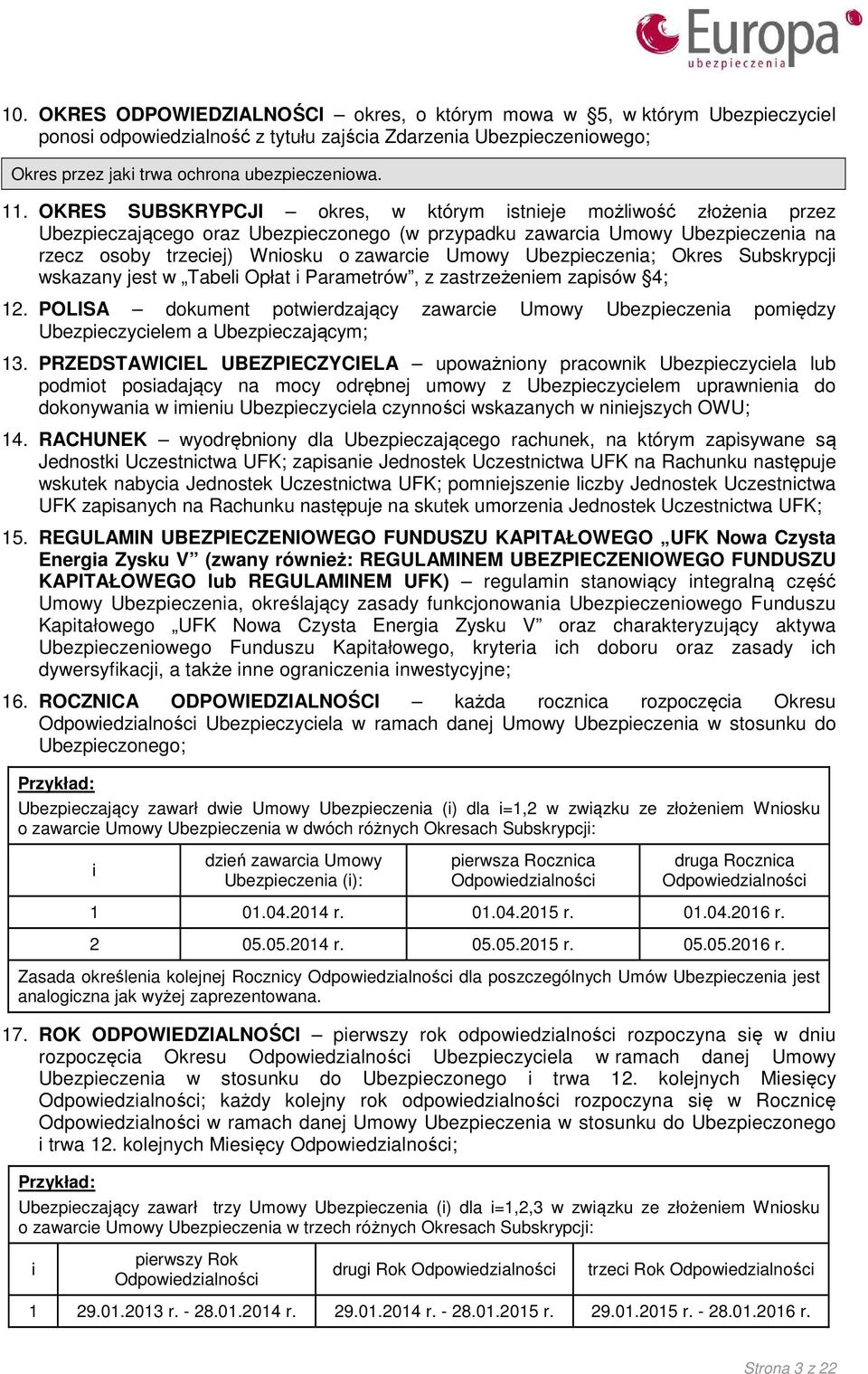 Ubezpieczenia; Okres Subskrypcji wskazany jest w Tabeli Opłat i Parametrów, z zastrzeżeniem zapisów 4; 12.