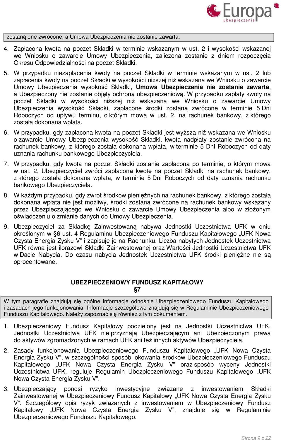 W przypadku niezapłacenia kwoty na poczet Składki w terminie wskazanym w ust.