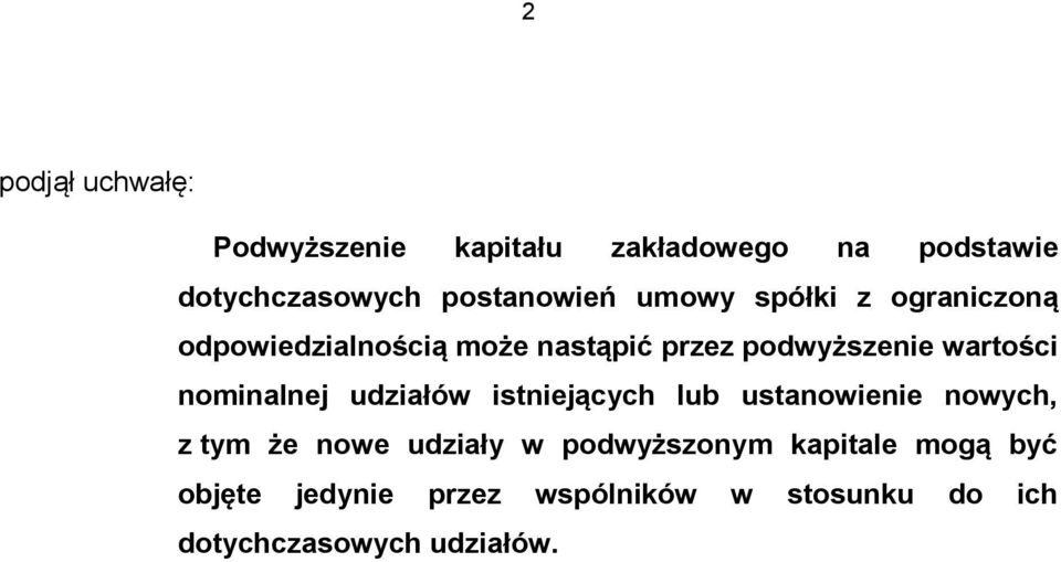 nominalnej udziałów istniejących lub ustanowienie nowych, z tym że nowe udziały w