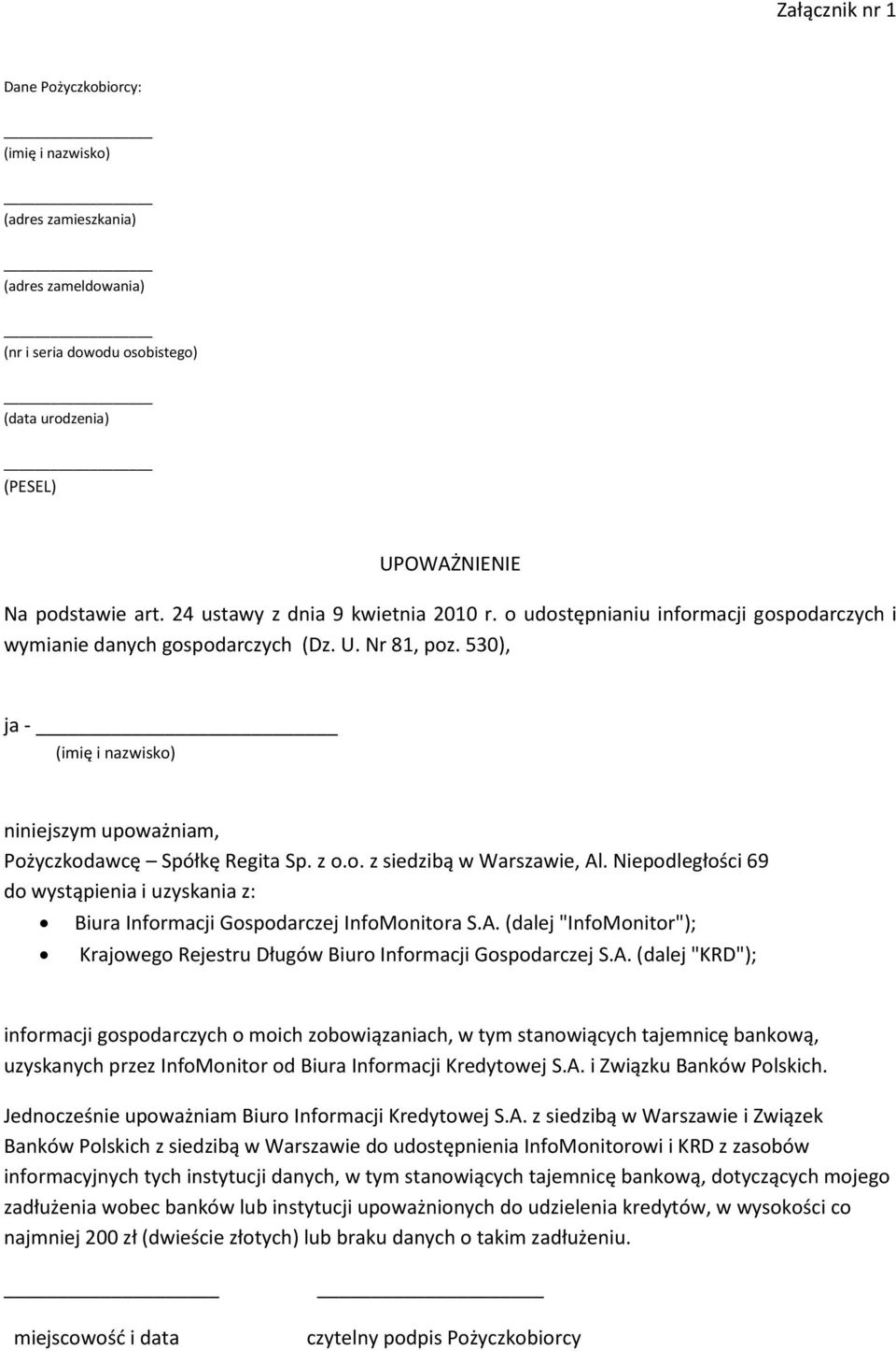 530), ja - (imię i nazwisko) niniejszym upoważniam, Pożyczkodawcę Spółkę Regita Sp. z o.o. z siedzibą w Warszawie, Al.